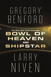 Book cover of Bowl of Heaven and Shipstar by Gregory Benford