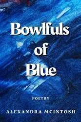 Book cover of Bowlfuls of Blue by Alexandra McIntosh