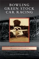 Book cover of Bowling Green Stock Car Racing by Larry Upton