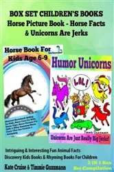 Book cover of Box Set Children's Books: Horse Picture Book - Horse Facts & Unicorns Are Jerks: 2 In 1 Box Set Animal Books For Kids by Kate Cruise
