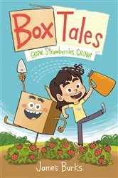 Book cover of Box Tales: Grow, Strawberries, Grow! by James Burks