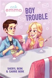 Book cover of Boy Trouble (Ask Emma Book 3) by Sheryl Berk
