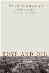 Book cover of Boys and Oil: Growing Up Gay in a Fractured Land by Unknown