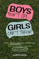 Book cover of Boys Don't Cry, Girls Can't Throw by Martin Nash