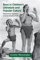 Book cover of Boys in Children's Literature and Popular Culture by Annette Wannamaker