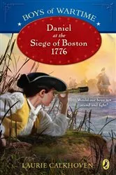 Book cover of Boys of Wartime: Daniel at the Siege of Boston, 1776 by Laurie Calkhoven