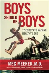 Book cover of Boys Should Be Boys by Meg Meeker