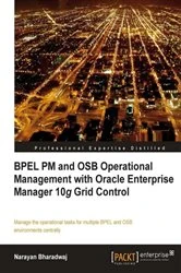 Book cover of BPEL PM and OSB operational management with Oracle Enterprise Manager 10g Grid Control by Narayan Bharadwaj