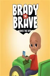 Book cover of Brady the Brave Saves The Day by Brady Strong Foundation
