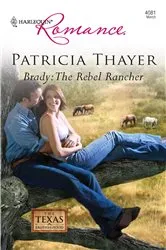 Book cover of Brady: The Rebel Rancher by Patricia Thayer