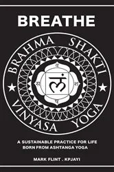Book cover of Brahma Shakti Vinyasa Yoga. A sustainable practice for life. Born from Ashtanga by Mark Flint