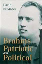 Book cover of Brahms Patriotic and Political by David Brodbeck