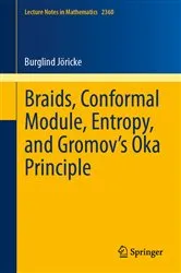 Book cover of Braids, Conformal Module, Entropy, and Gromov's Oka Principle by Burglind Jöricke