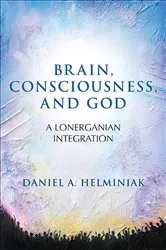 Book cover of Brain, Consciousness, and God by Daniel A. Helminiak