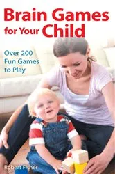 Book cover of Brain Games for Your Child by Robert Fisher
