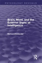 Book cover of Brain, Mind, and the External Signs of Intelligence (Psychology Revivals) by Bernard Hollander