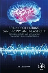 Book cover of Brain Oscillations, Synchrony and Plasticity by Jos J. Eggermont PhD