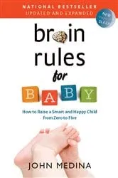 Book cover of Brain Rules for Baby (Updated and Expanded) by John Medina
