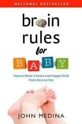 Book cover of Brain Rules for Baby by John Medina