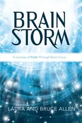 Book cover of Brain Storm: a Journey of Faith Through Brain Injury by Laura Allen