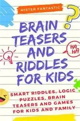 Book cover of Brain Teasers and Riddles for Kids by MR. FANTASTIC