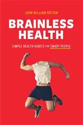 Book cover of Brainless Health by John William Patton
