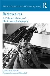Book cover of Brainwaves: A Cultural History of Electroencephalography by Cornelius Borck