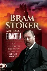 Book cover of Bram Stoker: Author of Dracula by Neil R Storey