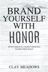 Book cover of Brand Yourself with Honor by Clay Meadows