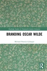 Book cover of Branding Oscar Wilde by Michael Patrick Gillespie