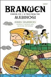 Book cover of Branwen - Chwedl o'r Mabinogi / Tales from the Mabinogi by Aidan Saunders