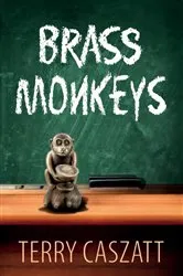 Book cover of Brass Monkeys by Terry Caszatt