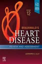 Book cover of Braunwald's Heart Disease Review and Assessment E-Book (12th ed.) by Leonard S. Lilly MD
