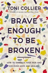 Book cover of Brave Enough to Be Broken by Toni Collier