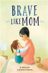 Book cover of Brave Like Mom by Monica Acker