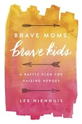 Book cover of Brave Moms, Brave Kids by Lee Nienhuis