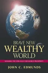 Book cover of Brave New Wealthy World by John C. Edmunds