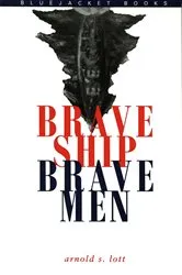 Book cover of Brave Ship, Brave Men by Arnold Lott