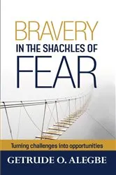 Book cover of Bravery In The Shackles Of Fear by Alegbe, Getrude, O.
