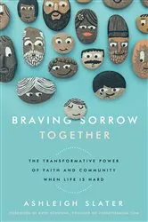Book cover of Braving Sorrow Together by Ashleigh Slater