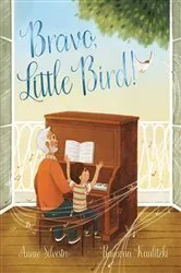 Book cover of Bravo, Little Bird! by Annie Silvestro