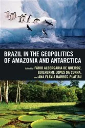 Book cover of Brazil in the Geopolitics of Amazonia and Antarctica by Fábio Albergaria de Queiroz