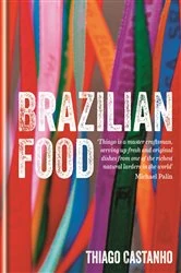 Book cover of Brazilian Food by Thiago Castanho