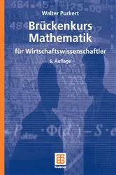 Book cover of Brückenkurs Mathematik für Wirtschaftswissenschaftler (6th ed.) by Walter Purkert