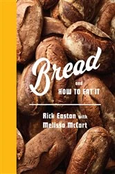 Book cover of Bread and How to Eat It by Rick Easton