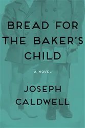 Book cover of Bread for the Baker's Child by Joseph Caldwell