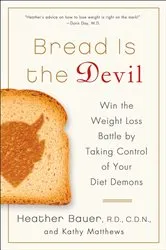 Book cover of Bread Is the Devil by Heather Bauer