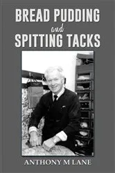 Book cover of Bread Pudding and Spitting Tacks by Anthony M Lane