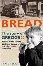 Book cover of Bread: The Story of Greggs by Ian Gregg