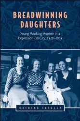 Book cover of Breadwinning Daughters by Katrina Srigley